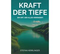 Kraft der Tiefe: Ein Ort, der alles verändert.