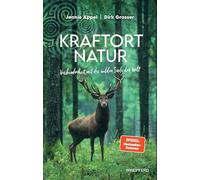 Kraftort Natur: Verbundenheit mit der wilden Seele der Welt