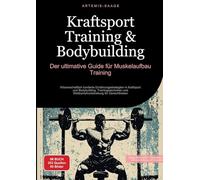 Kraftsport Training & Bodybuilding: Der ultimative Guide für Muskelaufbau Training: Wissenschaftlich fundierte Ernährungsstrategien in Kraftsport und ... und Wettkampfvorbereitung für Gewichtheben: 1
