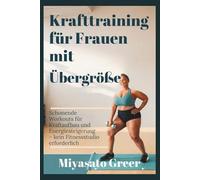 Krafttraining für Frauen mit Übergröße: Schonende Workouts für Kraftaufbau und Energiesteigerung - kein Fitnessstudio erforderlich