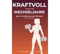 Kraftvoll durch die Wechseljahre | Sport, Ernährung und Mindset als Schlüssel.