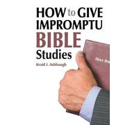 Kraid I Ashbaugh How to Give Impromptu Bible Studies (Tascabile)