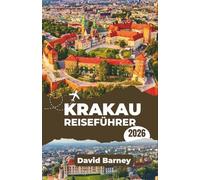 Krakau Reiseführer 2026: Entdecken Sie Festivals, kulinarische Traditionen und architektonische Wunder durch intelligente Planung und lokale Perspektive