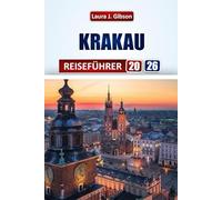 KRAKAU REISEFÜHRER 2026: Entdecken Sie mittelalterliche Straßen, kulturelle Sehenswürdigkeiten, lokale Küche und Tagesausflüge für ein unvergessliches polnisches Abenteuer