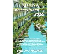 KRAKAU REISEFÜHRER 2026: Preiswerte Reiserouten, kulinarische Erlebnisse, historische Sehenswürdigkeiten und praktische Tipps zur Erkundung der polnischen Kulturhauptstadt