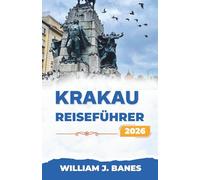 KRAKAU-REISEFÜHRER 2026: Zeitlose Straßen, lebendiges Erbe und modernes polnisches Leben