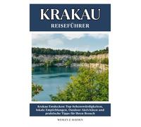 KRAKAU REISEFÜHRER: Top-Sehenswürdigkeiten, lokale Empfehlungen, Outdoor-Aktivitäten und praktische Tipps für Ihren Besuch