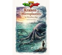 Kraken of Microplastics in Meridian Bay: An interactive power to choose adventure where you say which way the story goes, as every choice helps shape your own ending (28 possible endings)