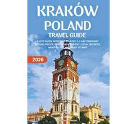 KRAKÓW POLAND TRAVEL GUIDE 2026: A CITY GUIDE WITH STEP-BY-STEP 3-5 DAY ITINERARY ACTUAL PRICES, BEST PLACES TO EAT, LOCAL SECRETS, WHAT TO SEE, AND WHAT TO SKIP