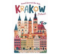 Krakow Poland Travel Journal for Kids: With Prompts to Record Your Big Adventures