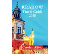 KRAKOW TRAVEL GUIDE 2025: Insider's Path to Poland's Cultural Heart