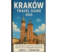 Kraków Travel Guide 2025: Top Attractions, Insider Tips, and Practical Resources for an Unforgettable Experience