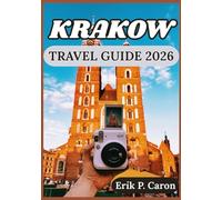 KRAKOW TRAVEL GUIDE 2026: Beyond the Main Square: A Local’s Guide to Kraków’s Best-Kept Secrets
