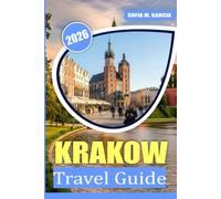 Krakow Travel Guide: A Perfect Guide to the Best Food, Culture, and Sights in Krakow