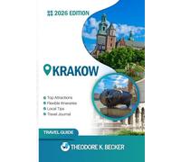 KRAKOW TRAVEL GUIDE: Discover Top Attractions, Outdoor Activities, Hidden Gems, and Day Trips For Adventurous Traveler