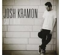Kramon, Josh - Say It Now