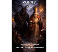 KRAMPUS: GESCHICHTE UND SYMBOLIK DES DUNKLEN BEGLEITERS VON NIKOLAUS