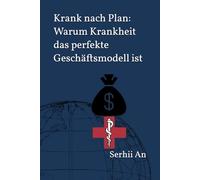 Krank nach Plan: Warum Krankheit das perfekte Geschäftsmodell ist