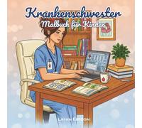 Krankenschwester Malbuch für Kinder: 46 Liebevolle Ausmalbilder über Krankenhäuse | Pflegekräfte Malbuch für Kinder von 3-8 Jahren | 21,6 x 21,6 cm