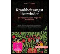 Krankheitsangst überwinden: Ein Ratgeber gegen Angst vor Krankheiten
