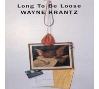 Krantz Wayne - Long to Be Loose