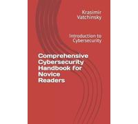 Krasimir Vatchi Comprehensive Cybersecurity Handbook for Novice Rea (Tascabile)