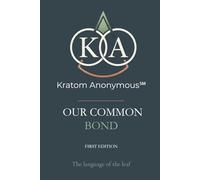 Kratom Anonymous℠ Our Common Bond: The Language of the Leaf