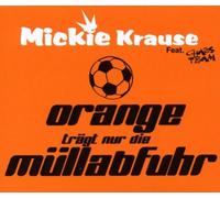 Krause,Mickie - Orange Trägt Nur die Müllabfuhr