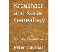 Kraushaar and Korte Genealogy: Our History through the Ages