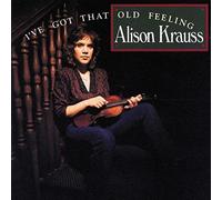 Krauss, Alison - I've Got That Old Feeling