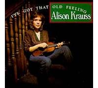Krauss, Alison - I've Got That Old Feeling by Krauss, Alison (1991) Audio CD