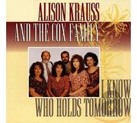 Krauss, Alison & The Cox Family - I Know Who Holds Tomorrow