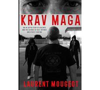Krav Maga: An In-Depth Study of Violence and the Science of Self-Defense and Street Fighting