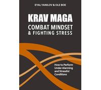 Krav Maga – Mentalità da combattimento e gestione dello stress: come reagire in situazioni allarmanti