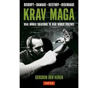 Krav Maga: Real World Solutions to Real World Violence: Real World Solutions to Real World Violence - Disrupt - Damage - Destroy - Disengage
