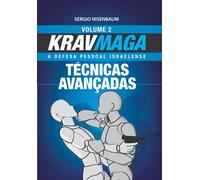 Krav Maga Técnicas Avançadas: A Defesa Pessoal Israelense - Volume 2