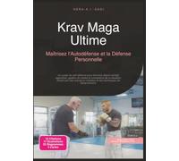 Krav Maga Ultime: Maîtrisez l'Autodéfense et la Défense Personnelle