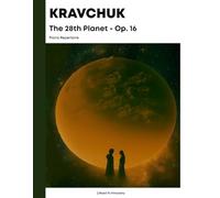 Kravchuk - The 28th Planet - Op. 16: Piano Repertoire
