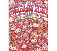 Krazy Kupkake Koloring Klub: Valentine's Day Edition: Where every page is calorie free