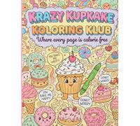 Krazy Kupkake Koloring Klub: Where every page is calorie free