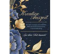 Kreative Auszeit: Malbuch für Erwachsene: Mandalas und Blumen mit positiven Sprüchen - Ausmalbuch für Erwachsene zum Stressabbau, Achtsamkeit und Entspannung