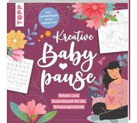 Kreative Babypause: Rätsel- und Ausmalspaß für die Schwangerschaft - inklusive Geheimtipps einer Hebamme