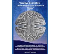 "Kreative Geometrie - Dein Ausmalbuch für meditative Muster": Tauche ein in die faszinierende Welt der Geometrie!