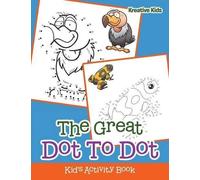 Kreative Kids The Great Dot To Dot Kid's Activity Book (Tascabile)