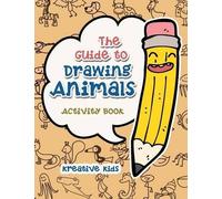 Kreative Kids The Guide to Drawing Animals Activity Book (Tascabile)