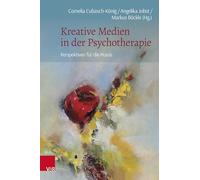 Kreative Medien in Der Psychotherapie: Perspektiven Fur Die Praxis
