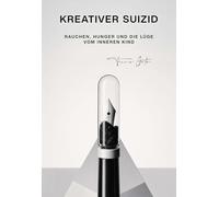 Kreativer Suizid: Rauchen, Hunger und die Lüge vom inneren Kind