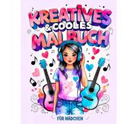 Kreatives & Cooles Malbuch Für Mädchen: 50 Fantasievolle Portraits mit Mode, Musik und Tieren - Für Kinder und Teenager ab 8 Jahren.