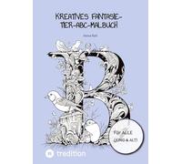 Kreatives Fantasie-Tier-ABC-Malbuch: Das perfekte Malbuch für jung und alt: 1