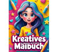 Kreatives Malbuch für Mädchen ab 8 Jahren: Ausmalbuch für kreative kleine Künstler - Kinder und Teenager | 50 coole, magische Motive zum Ausmalen ... Einhorn...) für Entspannung und Kreativität.